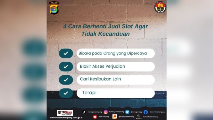Polda Lampung: 4 Cara Berhenti Judi Slot Agar Tidak Kecanduan