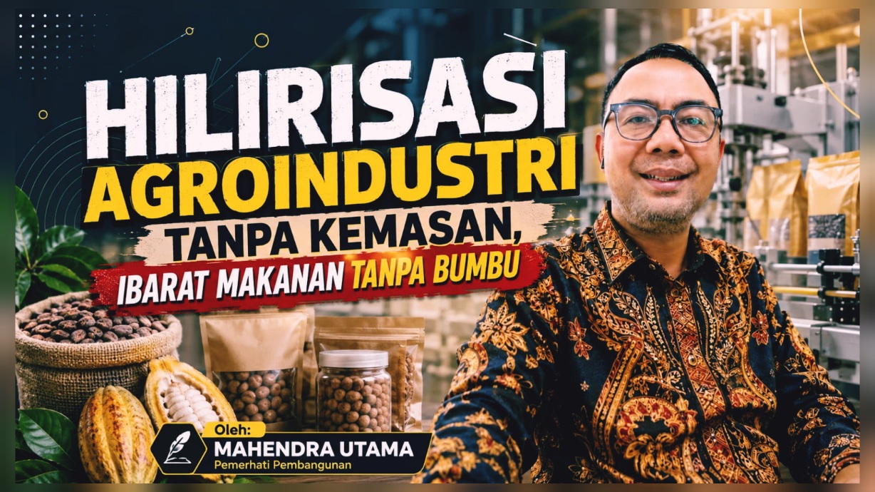 Hilirisasi Agroindustri Tanpa Kemasan
