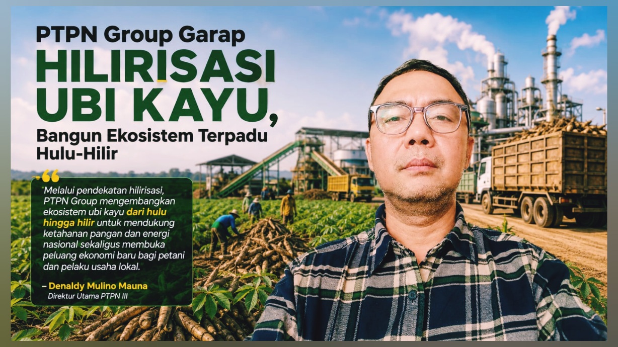 PTPN Group Garap Hilirisasi Ubi Kayu